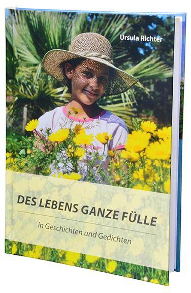 Des Lebens ganze Fülle - Ursula Richter
