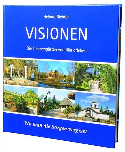 Visionen - Die Themengärten von Rila erleben - Helmut Richter